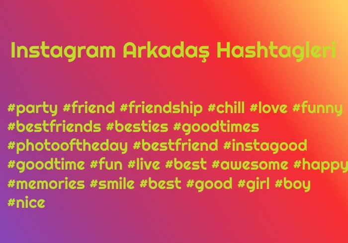 Instagram Arkadaş Hashtagleri