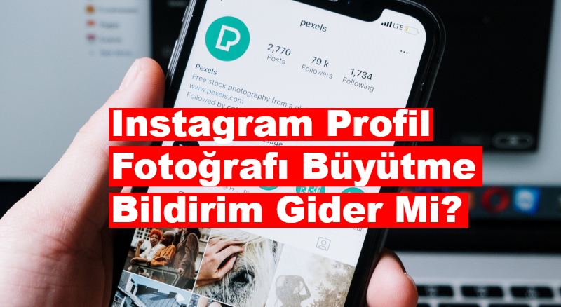 Instagram Profil Fotoğrafını Büyütmek Bildirimleri Kaldırır mı?