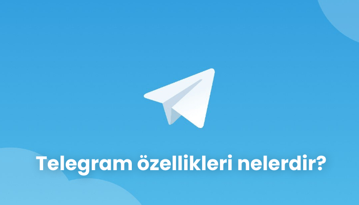 Telegram'ın özellikleri nelerdir?