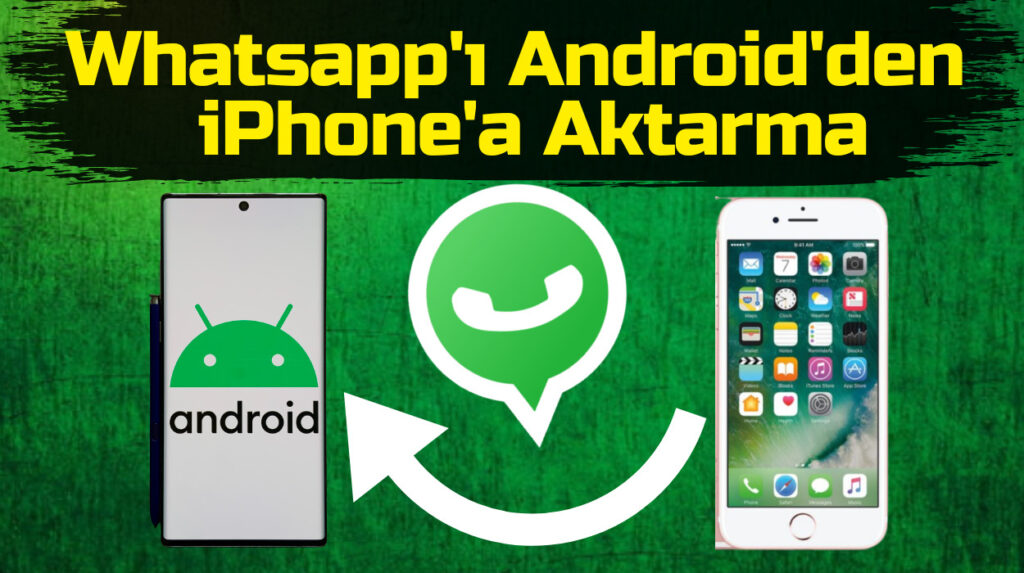 WhatsApp'ı Android'den iPhone'a aktarın