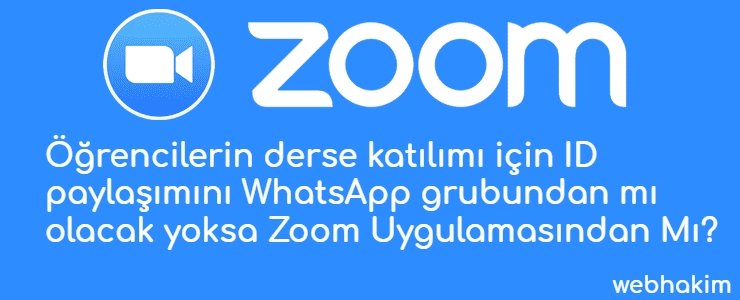 Zoom Ogrencilerin derse katilimi icin ID paylasimini WhatsApp grubundan mi olacak yokSes Gelmiyorsa_