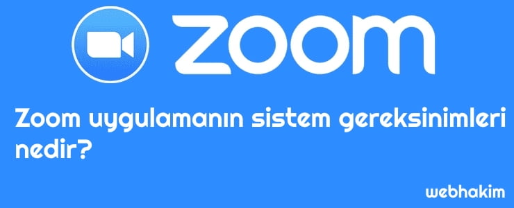 Zoom uygulamanin sistem gereksinimleri nedir